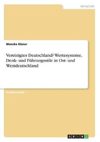 Cover image for Vereinigtes Deutschland? Wertesysteme, Denk- und Fuhrungsstile in Ost- und Westdeutschland