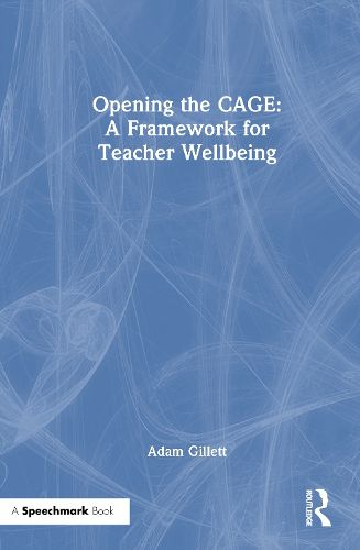 Cover image for Opening the CAGE: A Framework for Teacher Wellbeing