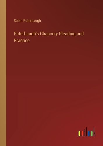 Cover image for Puterbaugh's Chancery Pleading and Practice