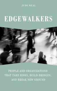 Cover image for Edgewalkers: People and Organizations That Take Risks, Build Bridges, and Break New Ground