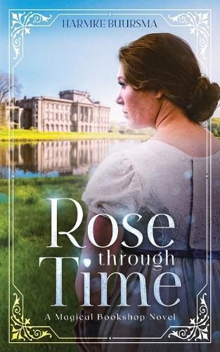 Cover image for Rose Through Time: A Magical Bookshop Novel