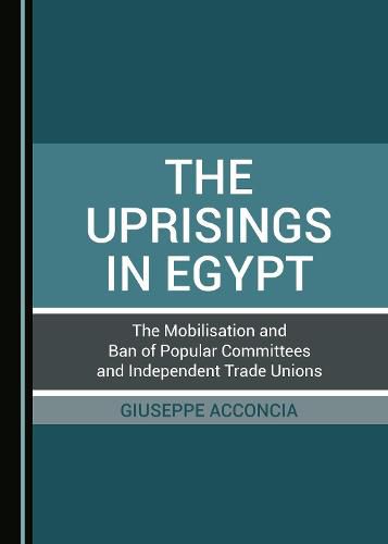 Cover image for The Uprisings in Egypt: The Mobilisation and Ban of Popular Committees and Independent Trade Unions