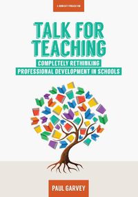 Cover image for Talk for Teaching: Rethinking Professional Development in Schools