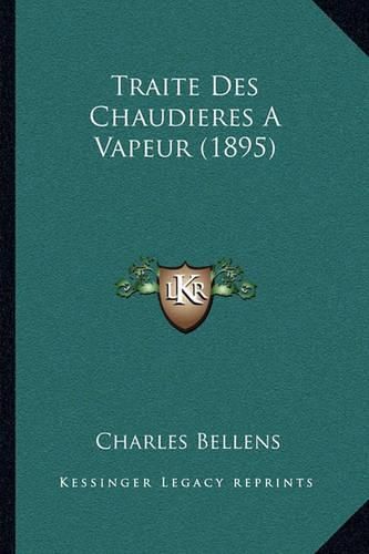 Cover image for Traite Des Chaudieres a Vapeur (1895)