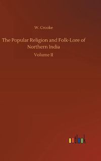 Cover image for The Popular Religion and Folk-Lore of Northern India