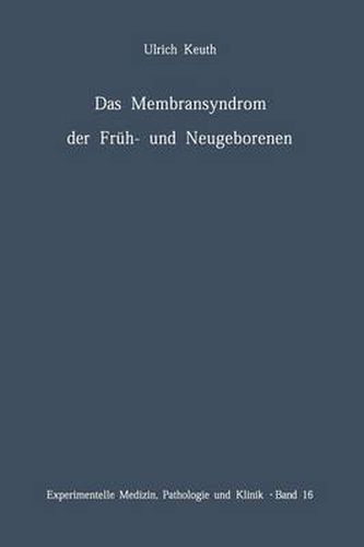 Cover image for Das Membransyndrom Der Fruh- Und Neugeborenen: Anatomie, Klinik, AEtiologie, Pathogenese Und Therapie Des Syndroms Der Pulmonalen Hyalinen Membranen Und Verwandter Krankheitsbilder