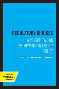 Cover image for Regulatory Choices: A Perspective on Developments in Energy Policy