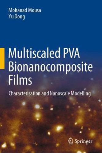 Cover image for Multiscaled PVA Bionanocomposite Films: Characterisation and Nanoscale Modelling