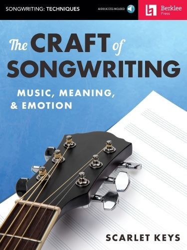 Cover image for The Craft of Songwriting: Music, Meaning, & Emotion