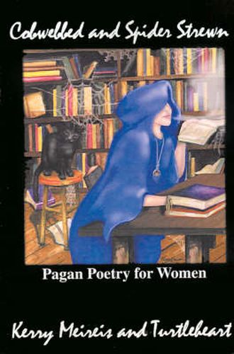 Cover image for Cobwebbed and Spider Strewn: Pagan Poetry for Women