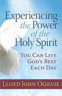 Cover image for Experiencing the Power of the Holy Spirit: You Can Live God's Best Each Day
