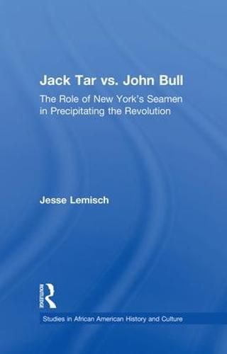 Cover image for Jack Tar vs. John Bull: The Role of New York's Seamen in Precipitating the Revolution