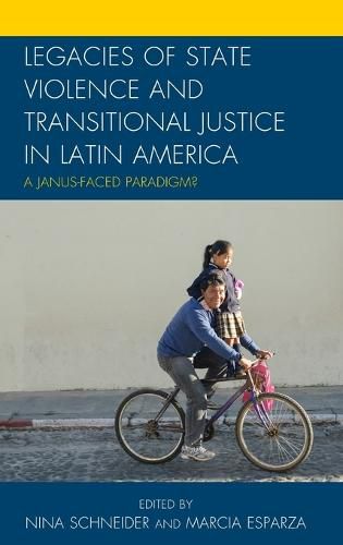 Cover image for Legacies of State Violence and Transitional Justice in Latin America: A Janus-Faced Paradigm?