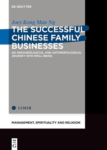 Cover image for The Successful Chinese Family Businesses: An Archaeological and Anthropological Journey into Well-being