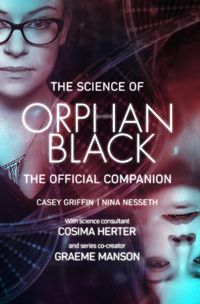 Cover image for The Science Of Orphan Black: The Official Companion