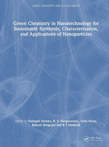 Cover image for Green Chemistry in Nanotechnology for Sustainable Synthesis, Characterization, and Applications of Nanoparticles