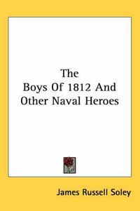 Cover image for The Boys of 1812 and Other Naval Heroes