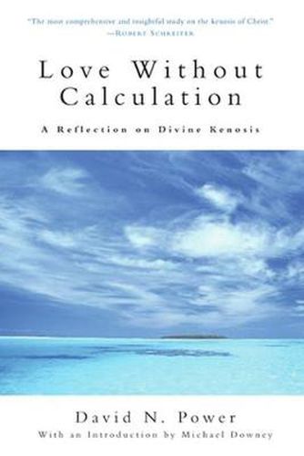 Cover image for Love Without Calculation: A Reflection on Divine Kenosis