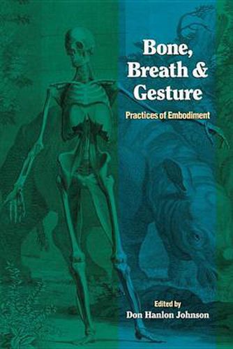 Bone, Breath and Gesture: Practices of Embodiment