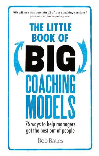 Cover image for The Little Book of Big Coaching Models: 76 ways to help managers get the best out of people