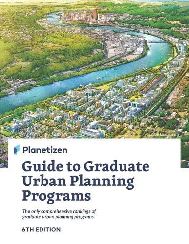 Cover image for Planetizen Guide to Graduate Urban Planning Programs, 6th Edition: The only comprehensive rankings of graduate urban planning programs