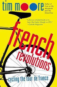 Cover image for French Revolutions: Cycling the Tour de France