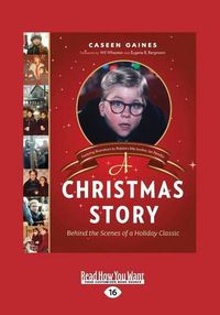 Cover image for A Christmas Story: Behind the Scenes of a Holiday Classic