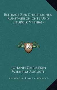 Cover image for Beitrage Zur Christlichen Kunst-Geschichte Und Liturgik V1 (1841)