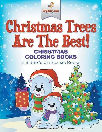 Cover image for Christmas Trees Are The Best! Christmas Coloring Books Children's Christmas Books