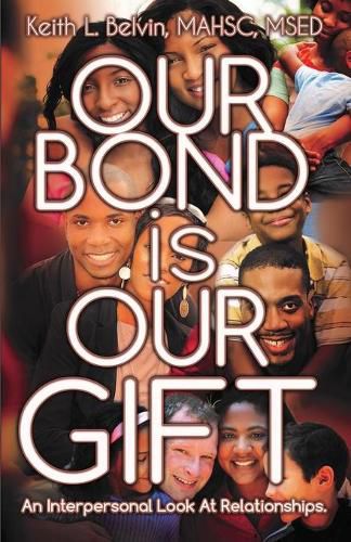 Cover image for Our Bond Is Our Gift: An Interpersonal Look at Relationships