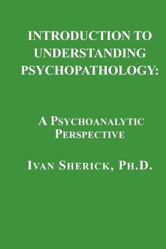 Cover image for Introduction to Understanding Psychopathology: A Psychoanalytic Perspective
