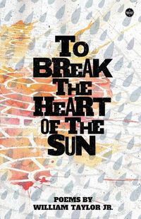 Cover image for To Break the Heart of the Sun