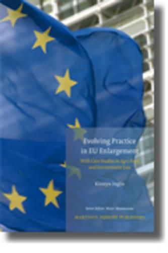 Cover image for Evolving Practice In EU Enlargement With Case Studies In Agri-Food And Environment Law