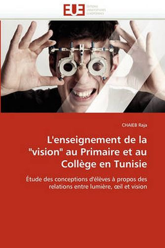 Cover image for L'Enseignement de La  Vision  Au Primaire Et Au College En Tunisie