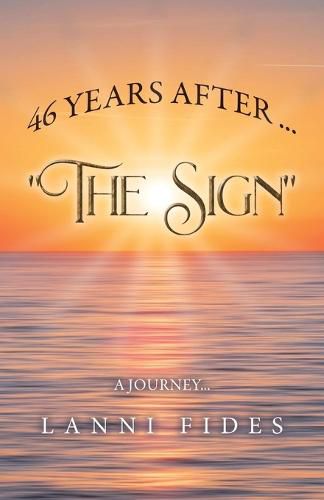 46 Years After ... The Sign: A Journey