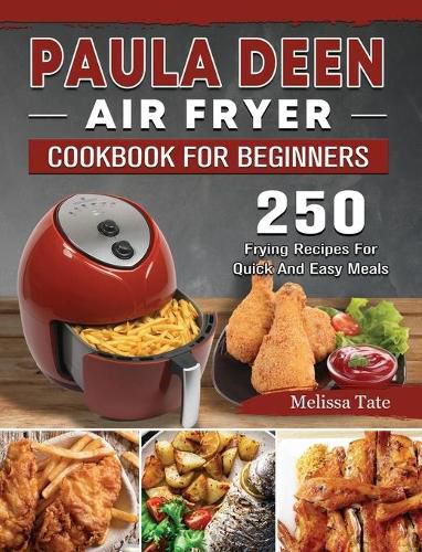 Cover image for Paula Deen Air Fryer Cookbook For Beginners: 250 Frying Recipes For Quick And Easy Meals