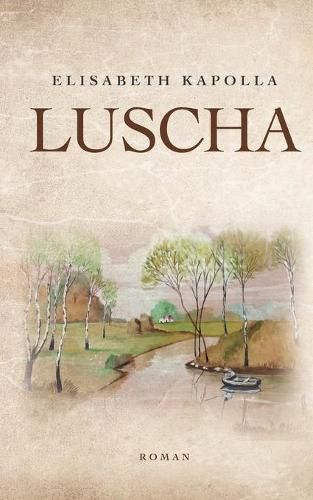 Cover image for Luscha: Das Schicksal einer Frau in Oberschlesien in den bewegten Zeiten zweier Kriege