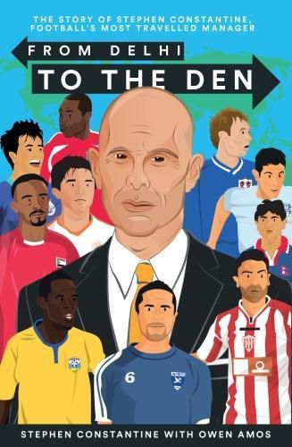 Cover image for From Delhi to the Den: The Story of Football's Most Travelled Coach