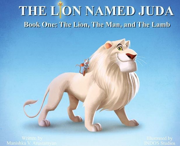Cover image for The Lion Named Juda: Book One: The Lion, The Man, and The Lamb