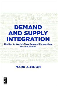 Cover image for Demand and Supply Integration: The Key to World-Class Demand Forecasting, Second Edition