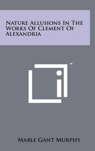 Nature Allusions in the Works of Clement of Alexandria