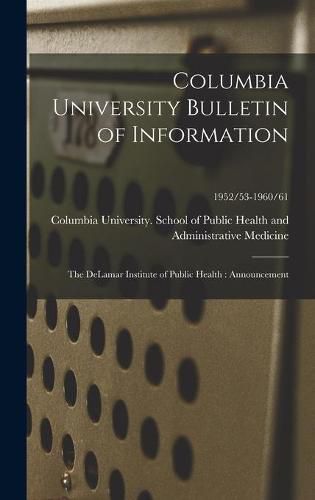 Cover image for Columbia University Bulletin of Information: the DeLamar Institute of Public Health: Announcement; 1952/53-1960/61