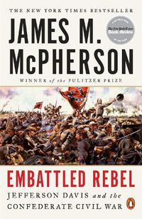 Cover image for Embattled Rebel: Jefferson Davis and the Confederate Civil War