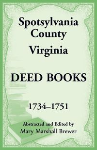 Cover image for Spotsylvania County, Virginia Deed Books, 1734-1751