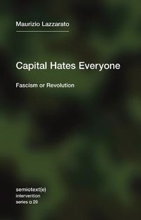 Cover image for Capital Hates Everyone: Fascism or Revolution