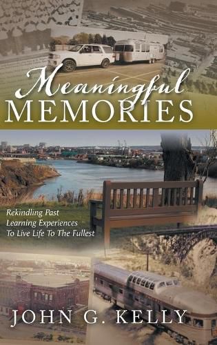 Cover image for Meaningful Memories: Rekindling Past Learning Experiences to Live Life to the Fullest