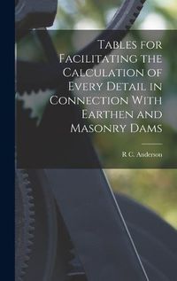 Cover image for Tables for Facilitating the Calculation of Every Detail in Connection With Earthen and Masonry Dams