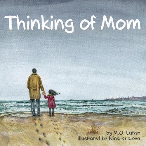 Cover image for Thinking of Mom: A Children's Picture Book about Coping with Loss