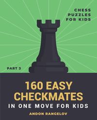 Cover image for 160 Easy Checkmates in One Move for Kids, Part 3