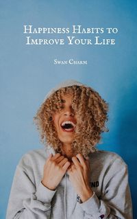 Cover image for Happiness Habits to Improve Your Life